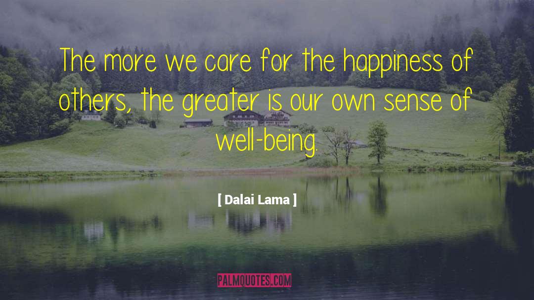 Dalai Lama Quotes: The more we care for