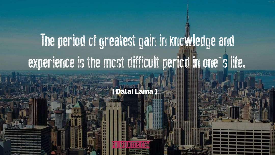 Dalai Lama Quotes: The period of greatest gain