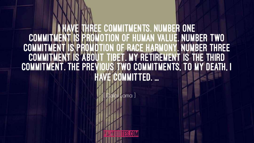 Dalai Lama Quotes: I have three commitments. Number