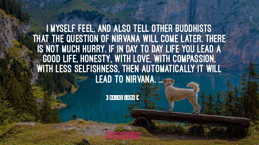 Dalai Lama Quotes: I myself feel, and also