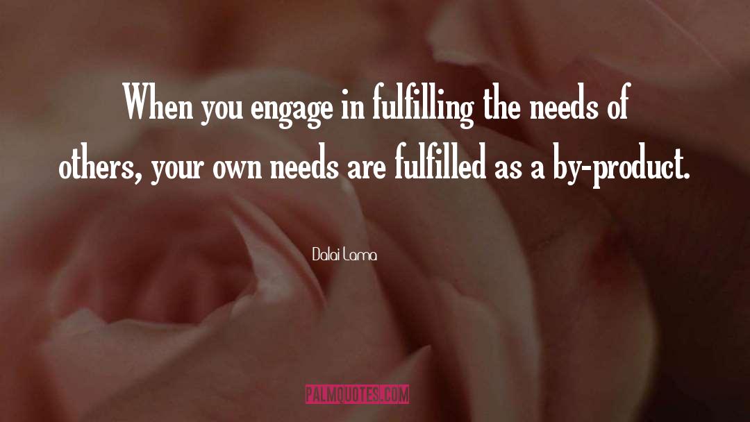 Dalai Lama Quotes: When you engage in fulfilling