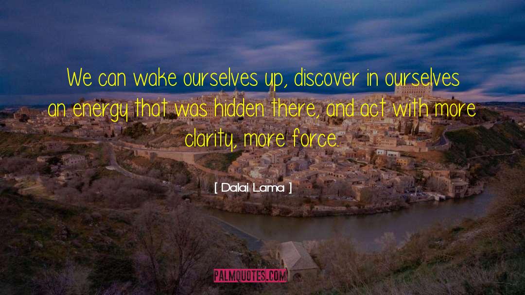 Dalai Lama Quotes: We can wake ourselves up,