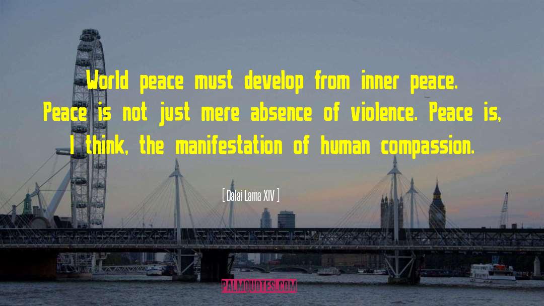 Dalai Lama XIV Quotes: World peace must develop from