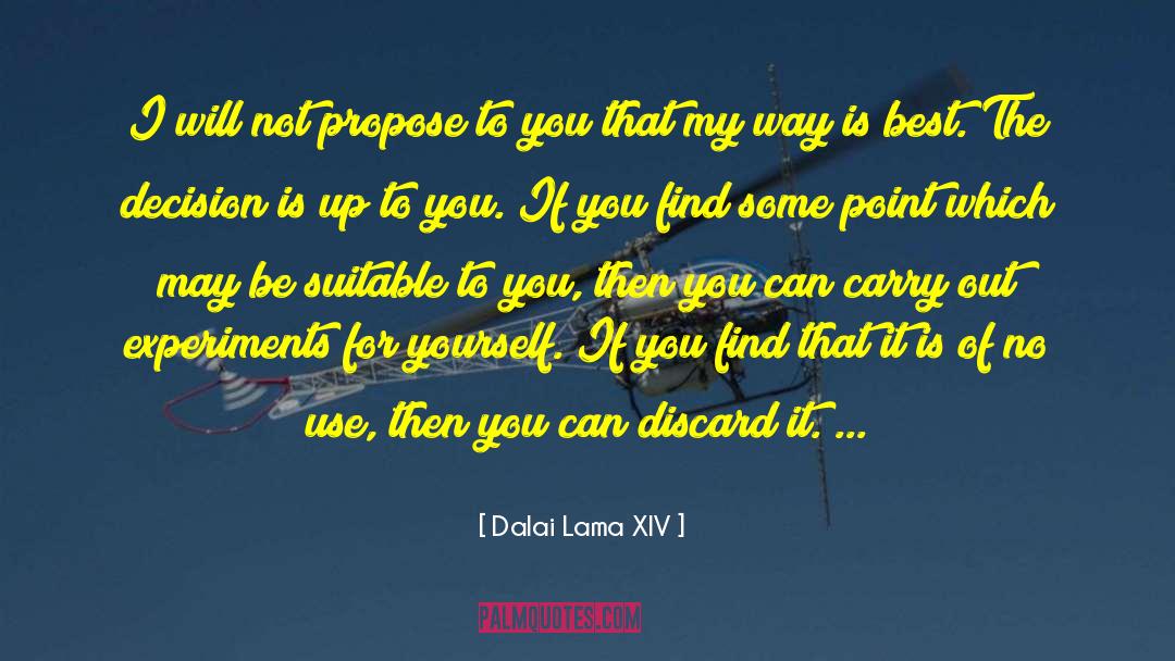 Dalai Lama XIV Quotes: I will not propose to