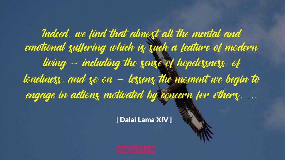 Dalai Lama XIV Quotes: Indeed, we find that almost