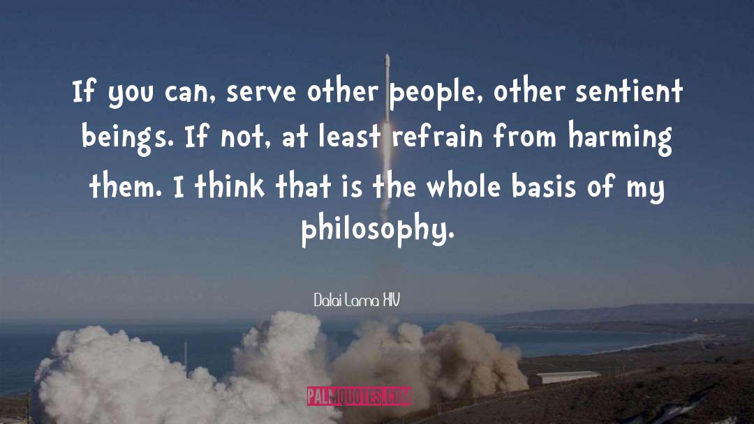 Dalai Lama XIV Quotes: If you can, serve other