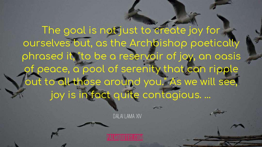 Dalai Lama XIV Quotes: The goal is not just