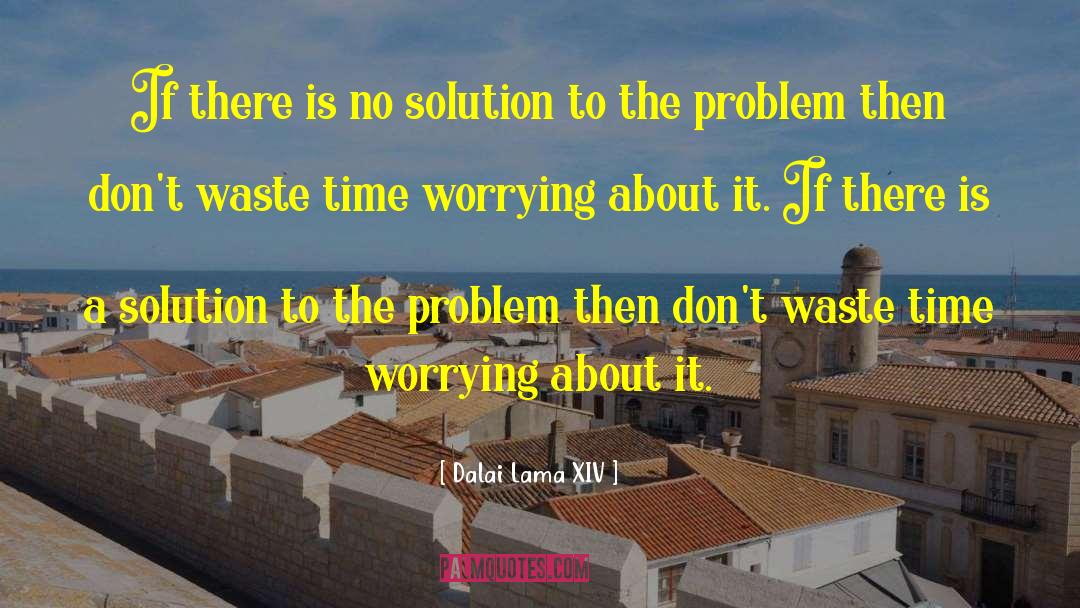 Dalai Lama XIV Quotes: If there is no solution