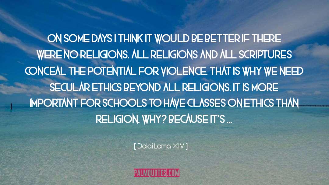 Dalai Lama XIV Quotes: On some days I think