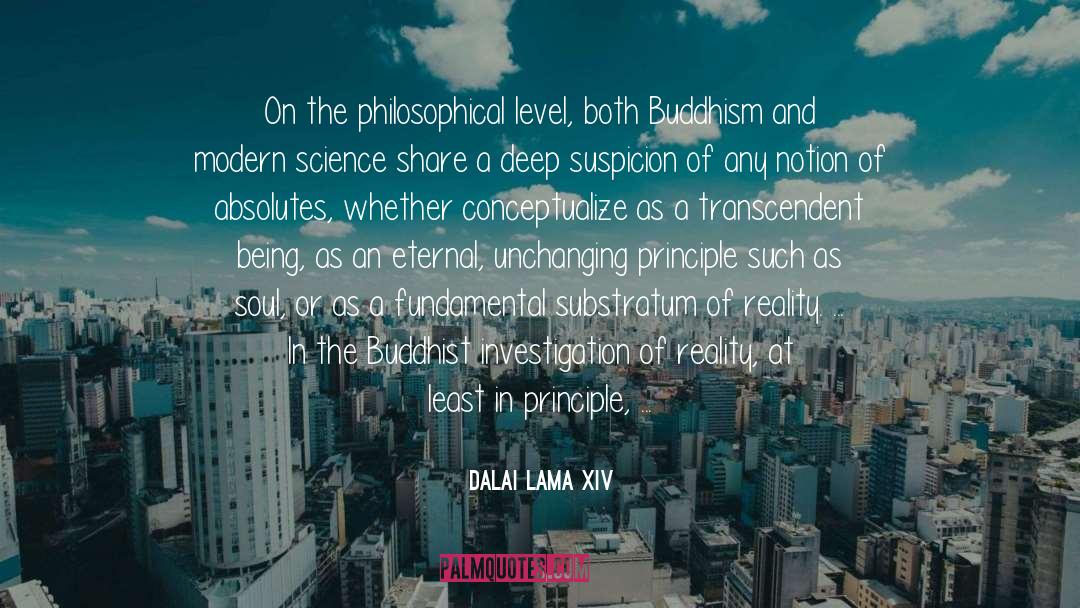 Dalai Lama XIV Quotes: On the philosophical level, both