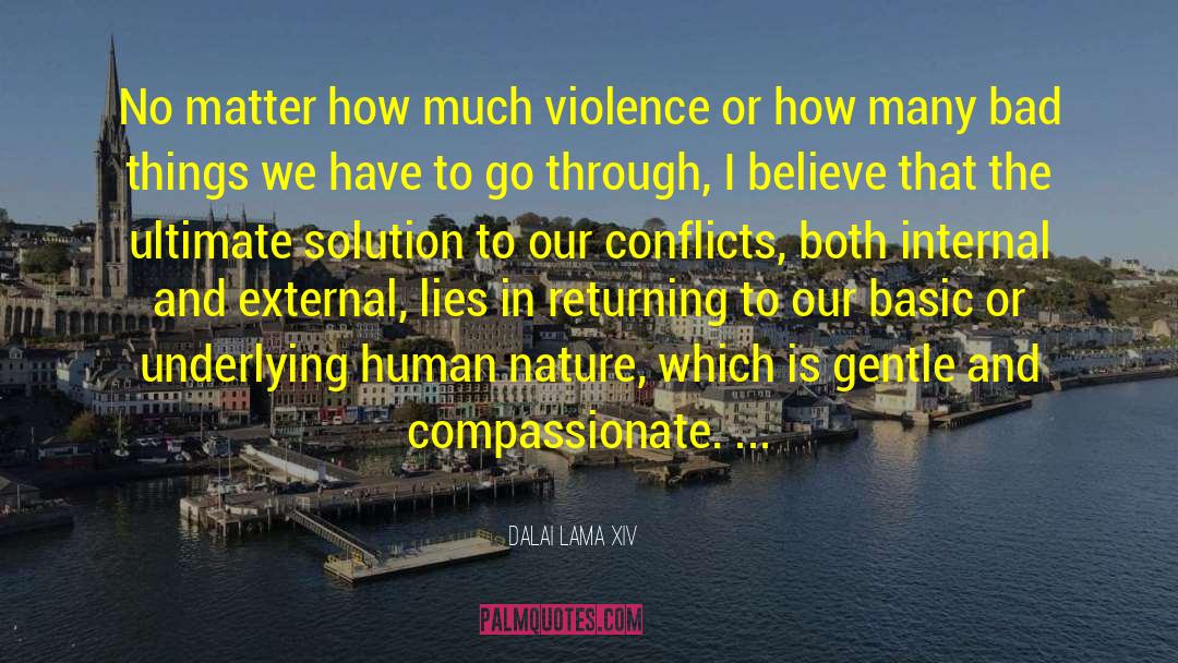 Dalai Lama XIV Quotes: No matter how much violence