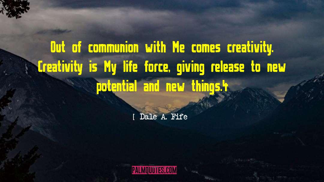 Dale A. Fife Quotes: Out of communion with Me