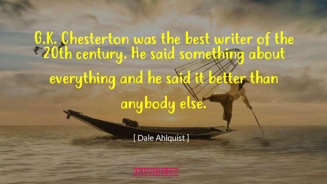 Dale Ahlquist Quotes: G.K. Chesterton was the best