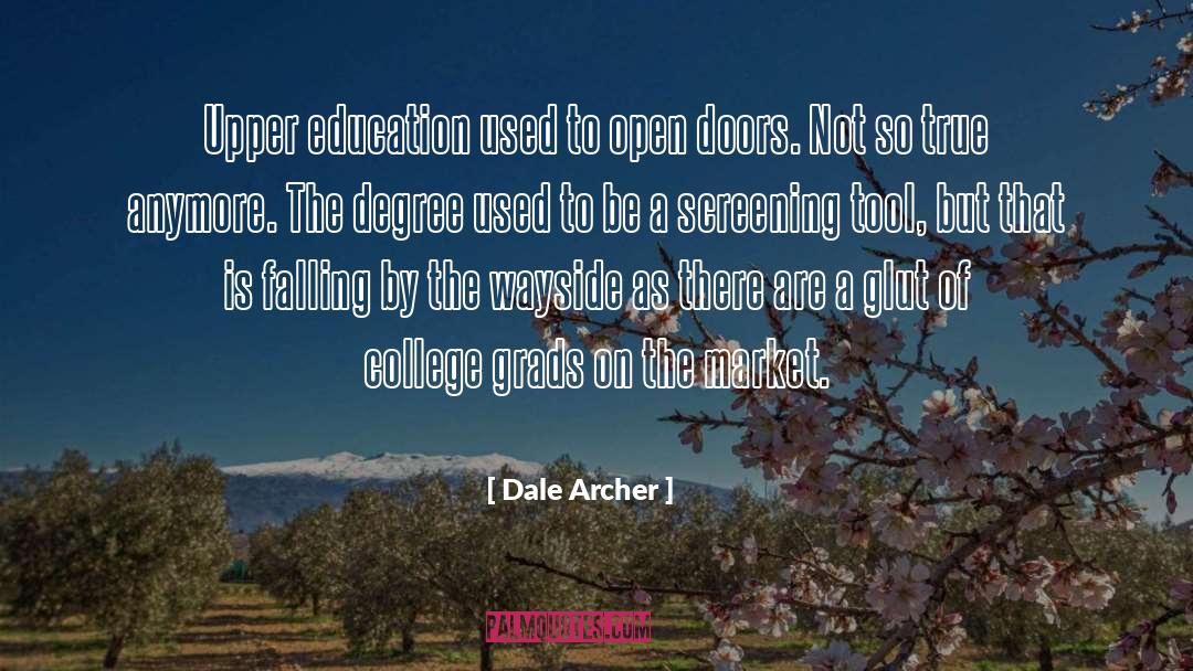 Dale Archer Quotes: Upper education used to open
