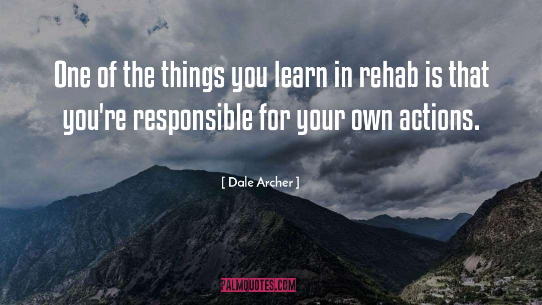 Dale Archer Quotes: One of the things you