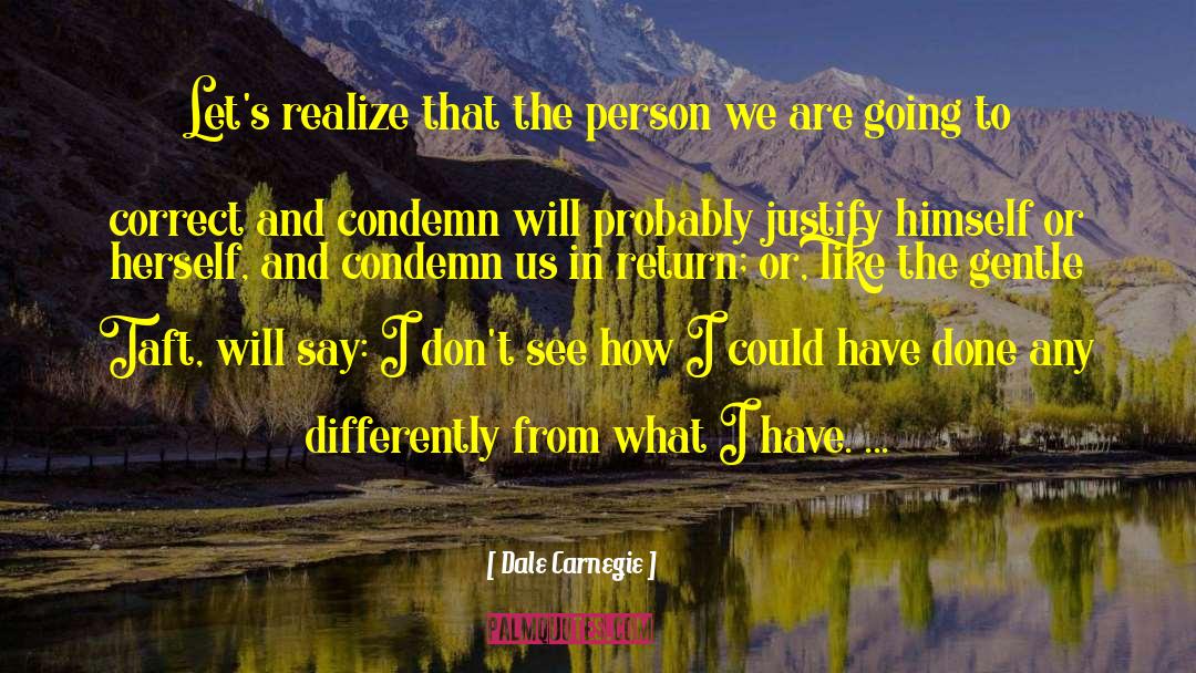 Dale Carnegie Quotes: Let's realize that the person