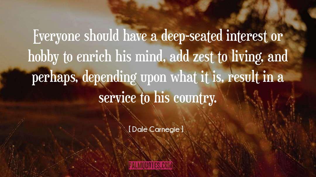 Dale Carnegie Quotes: Everyone should have a deep-seated