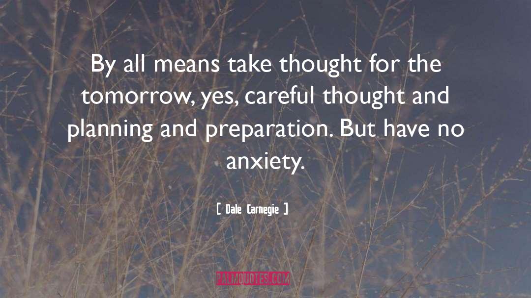 Dale Carnegie Quotes: By all means take thought