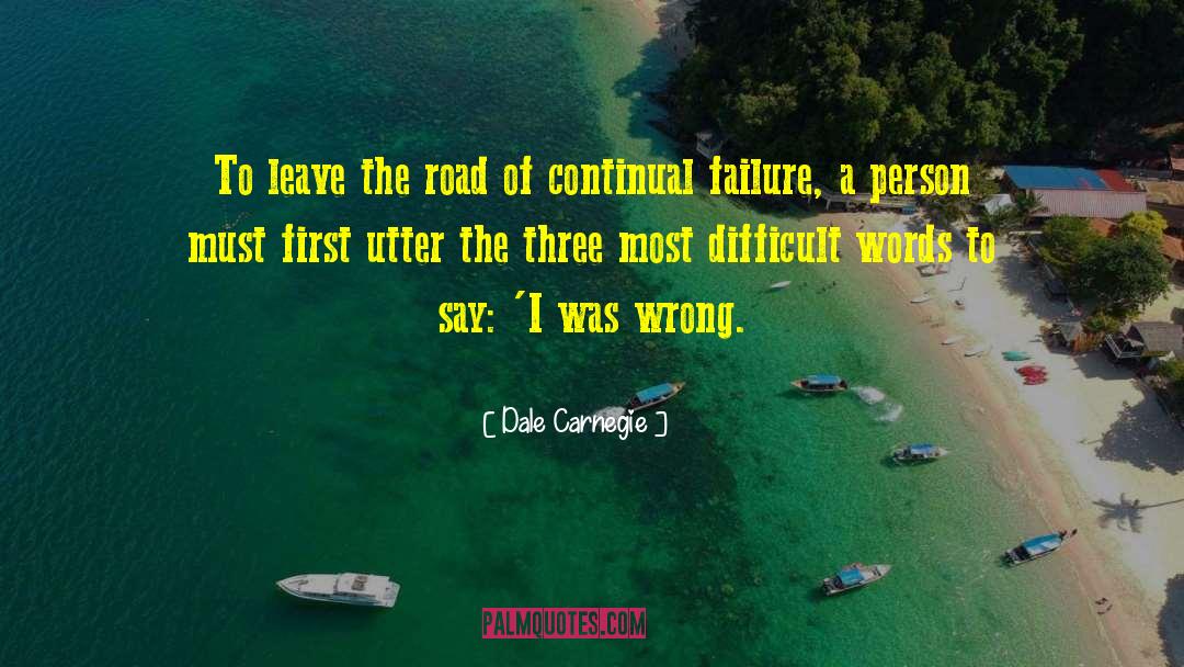 Dale Carnegie Quotes: To leave the road of