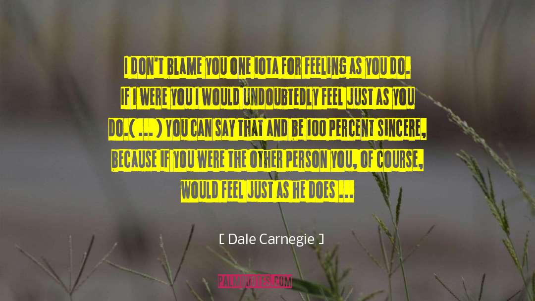 Dale Carnegie Quotes: I don't blame you one