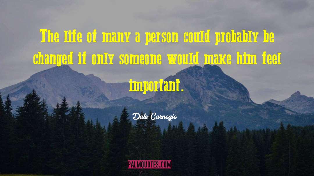 Dale Carnegie Quotes: The life of many a