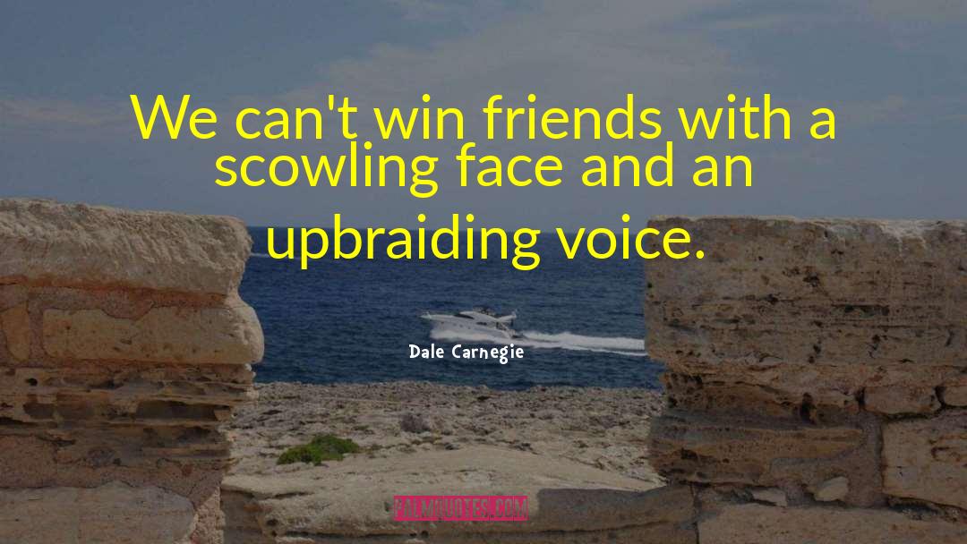 Dale Carnegie Quotes: We can't win friends with