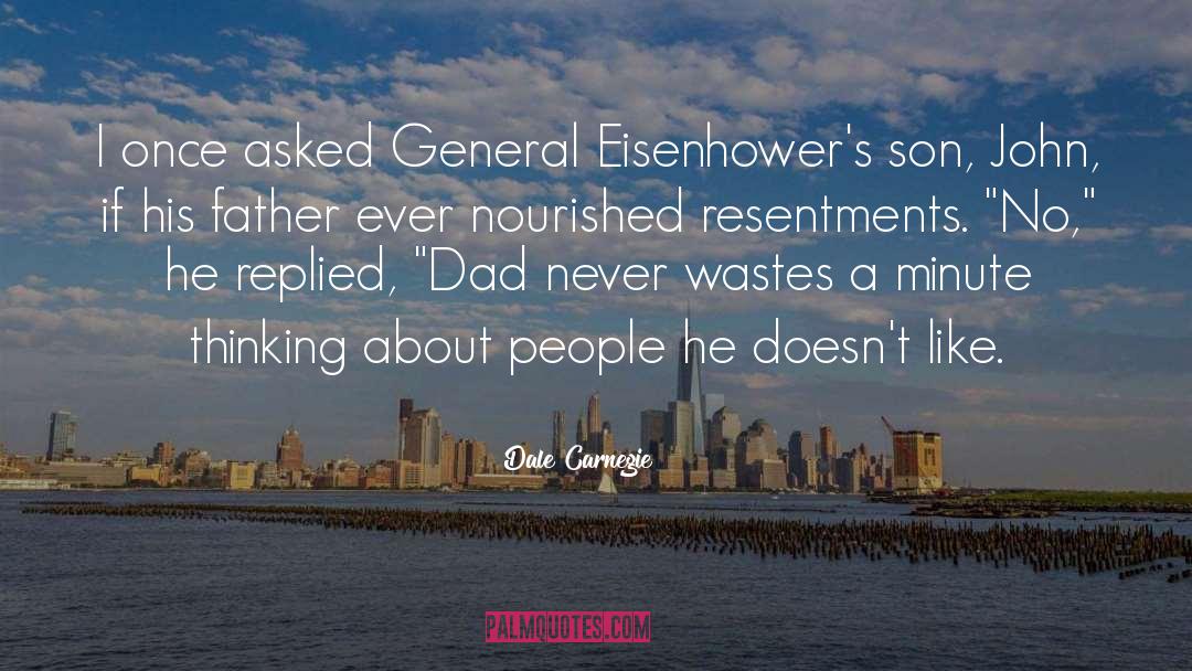 Dale Carnegie Quotes: I once asked General Eisenhower's