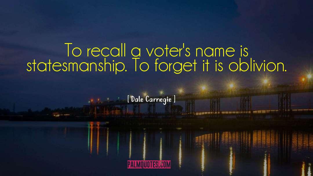 Dale Carnegie Quotes: To recall a voter's name