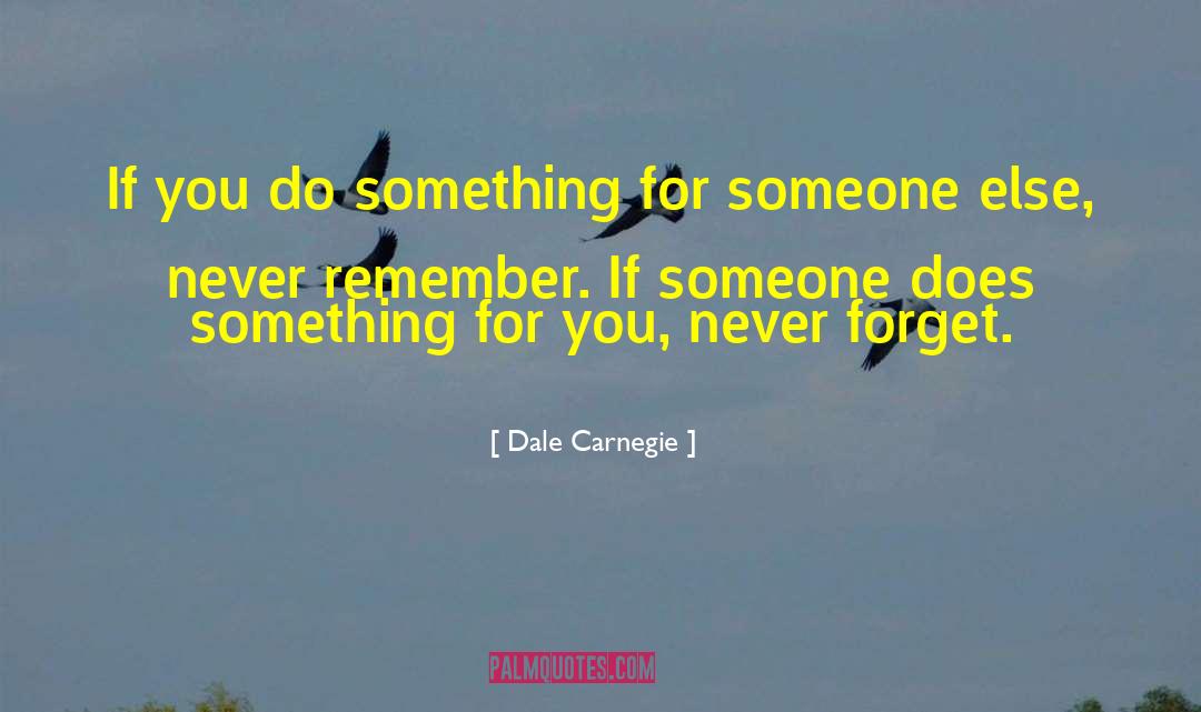 Dale Carnegie Quotes: If you do something for