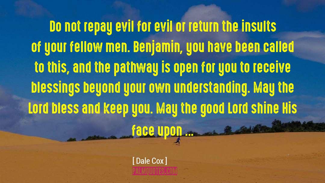 Dale Cox Quotes: Do not repay evil for