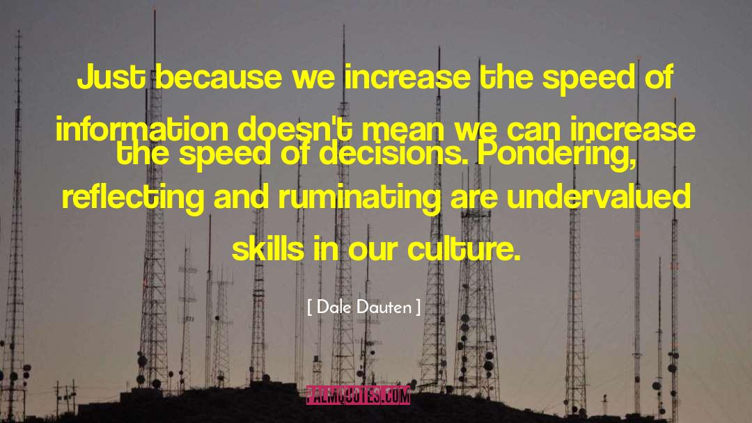 Dale Dauten Quotes: Just because we increase the