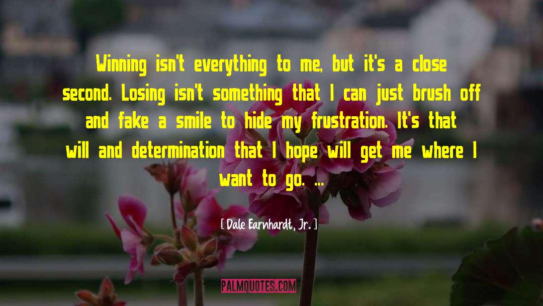 Dale Earnhardt, Jr. Quotes: Winning isn't everything to me,