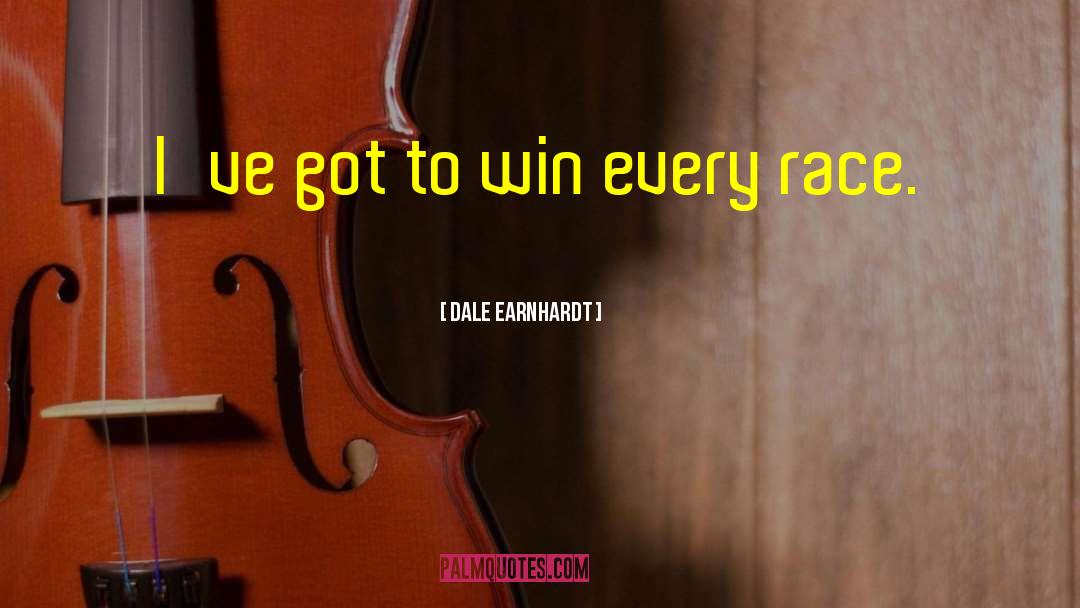 Dale Earnhardt Quotes: I've got to win every