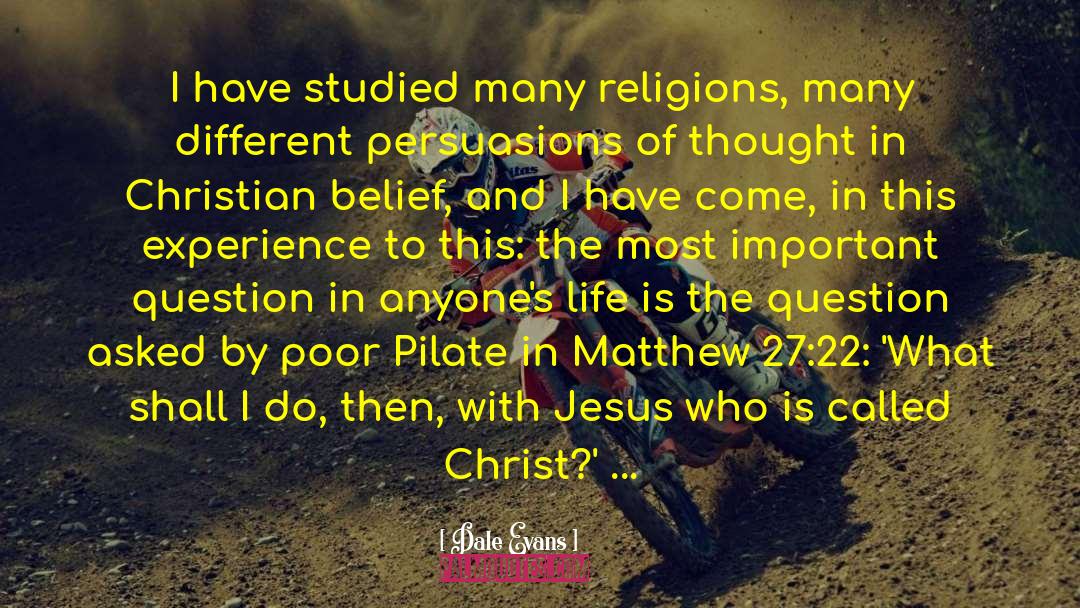 Dale Evans Quotes: I have studied many religions,