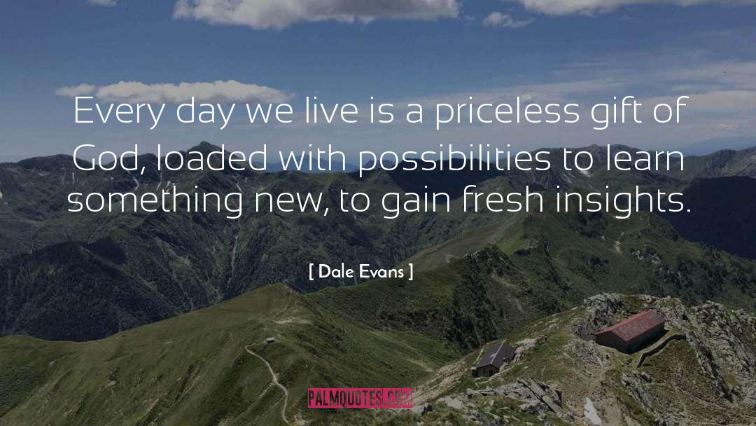 Dale Evans Quotes: Every day we live is