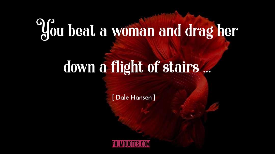 Dale Hansen Quotes: You beat a woman and