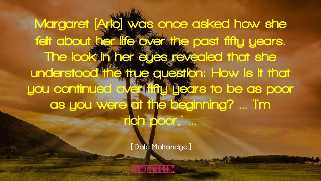 Dale Maharidge Quotes: Margaret [Arlo] was once asked