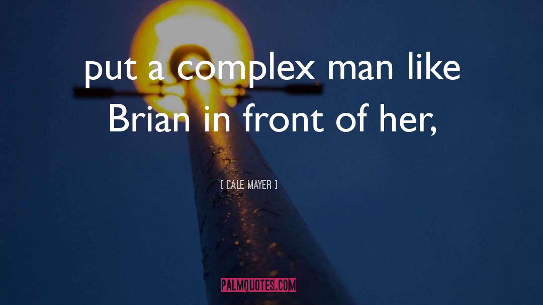 Dale Mayer Quotes: put a complex man like