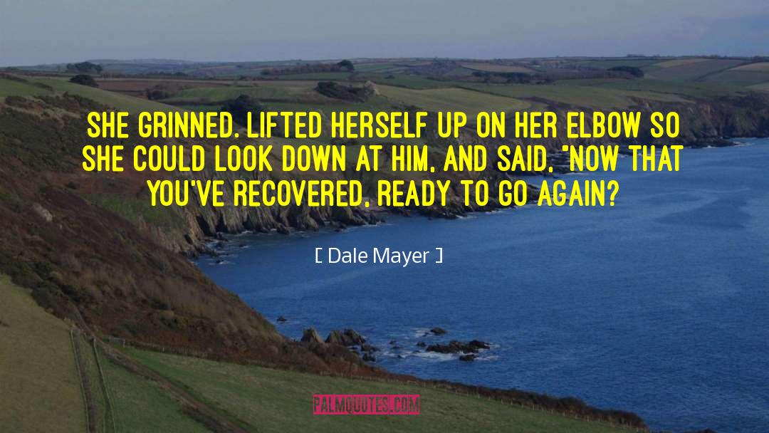 Dale Mayer Quotes: She grinned. Lifted herself up
