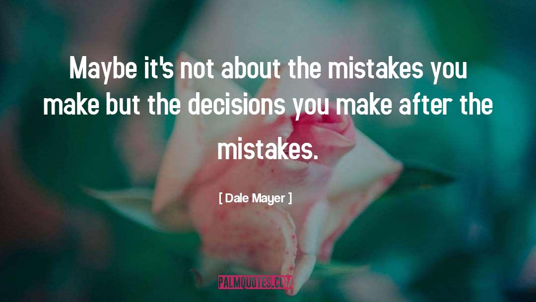 Dale Mayer Quotes: Maybe it's not about the