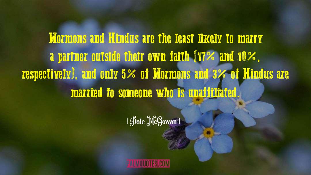 Dale McGowan Quotes: Mormons and Hindus are the
