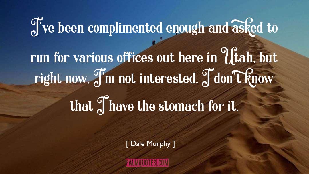 Dale Murphy Quotes: I've been complimented enough and