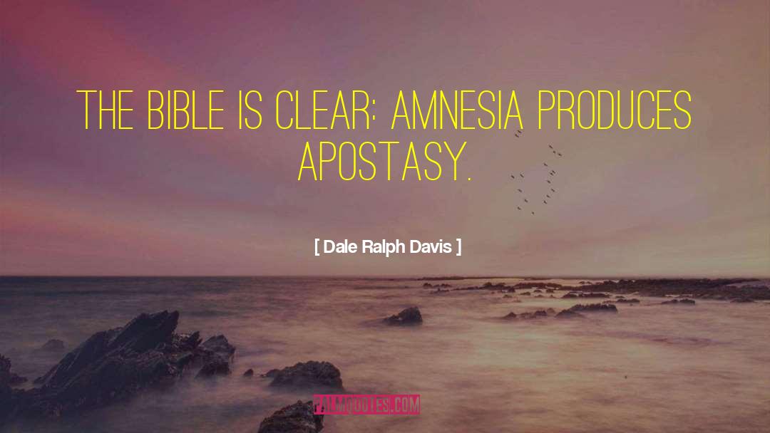 Dale Ralph Davis Quotes: The Bible is clear: amnesia