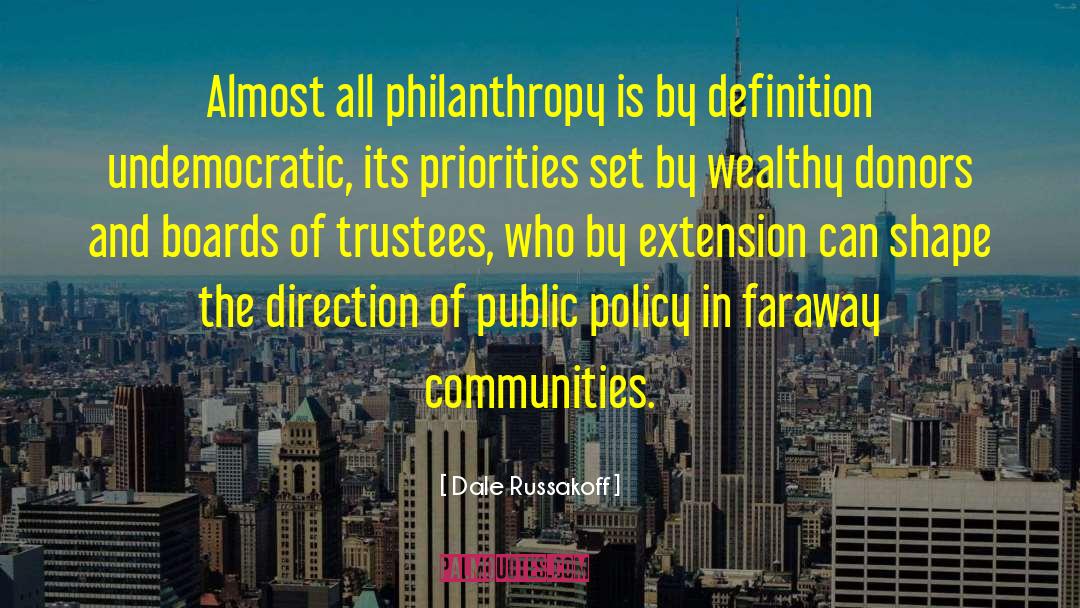 Dale Russakoff Quotes: Almost all philanthropy is by