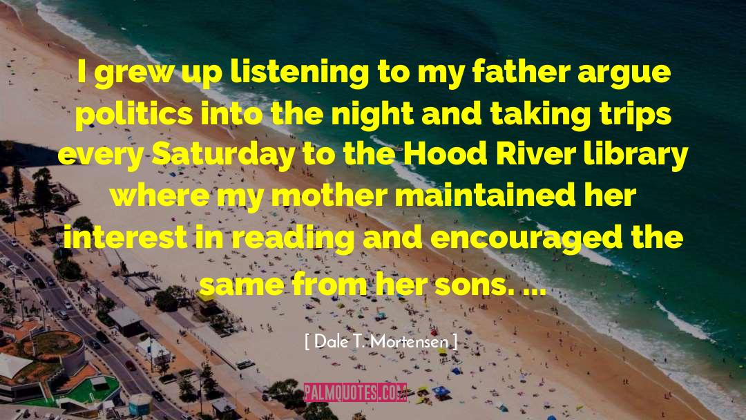 Dale T. Mortensen Quotes: I grew up listening to