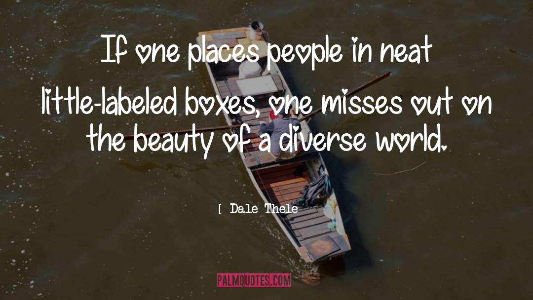 Dale Thele Quotes: If one places people in