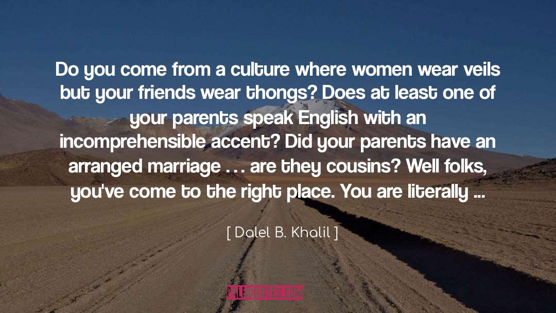 Dalel B. Khalil Quotes: Do you come from a