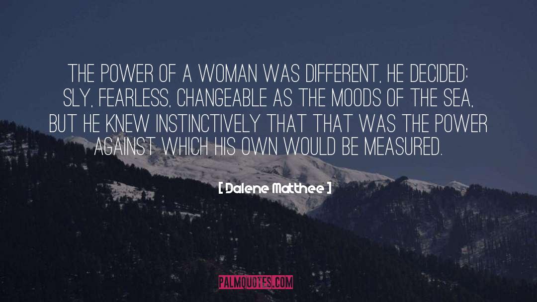 Dalene Matthee Quotes: The power of a woman