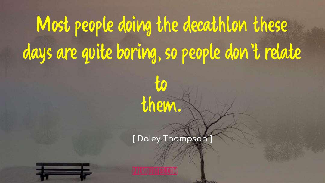 Daley Thompson Quotes: Most people doing the decathlon