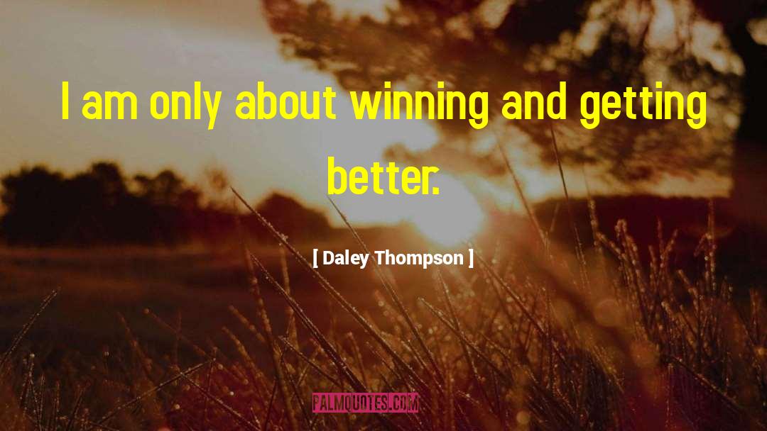 Daley Thompson Quotes: I am only about winning